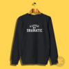 A Little Bit Dramatic Regina George Sweatshirt