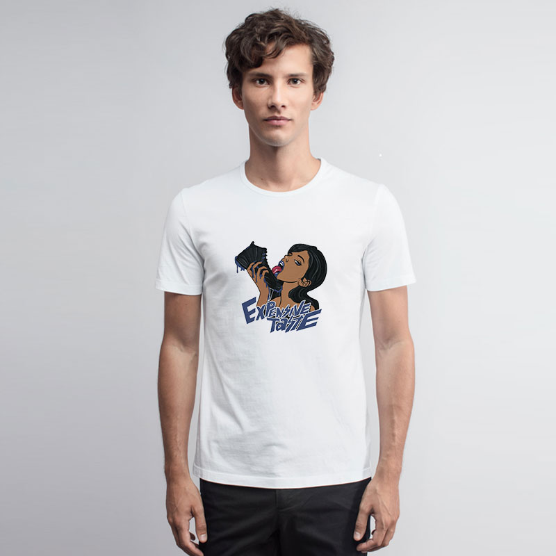 Expensive Taste T Shirt