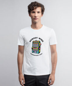 Game Machine Nobody Wins Guaranteed Loss T Shirt