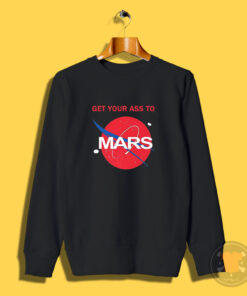 Get Your Ass To Mars Planetary Exploration Buzz Sweatshirt