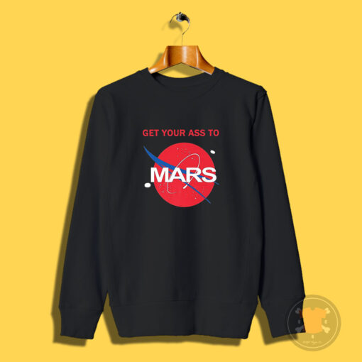 Get Your Ass To Mars Planetary Exploration Buzz Sweatshirt