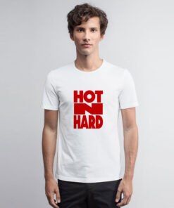 Hot N Hard T Shirt
