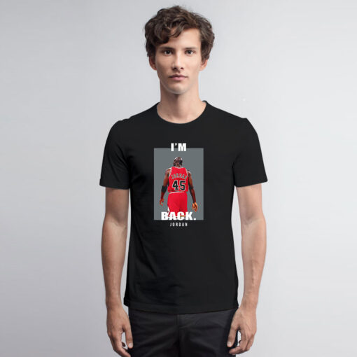 Michael Jordan I'm Back T Shirt