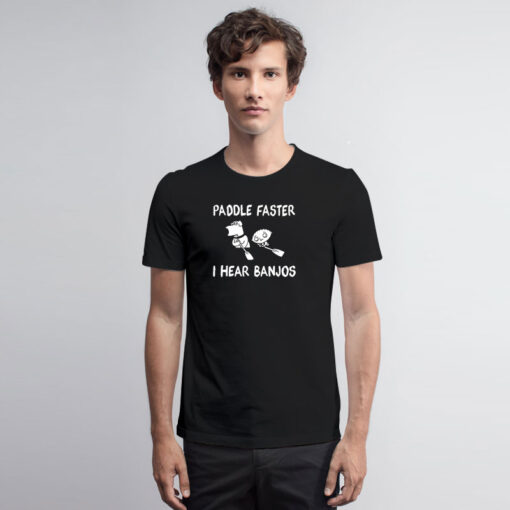 Paddle Faster I Hear Banjos Family Guy T Shirt