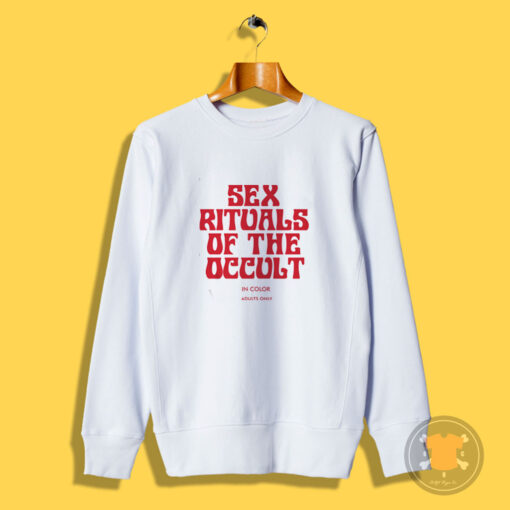 Sex Rituals of the Occult In Color Sweatshirt