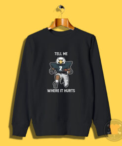 Tell Me Where It Hurts Jalen Hurts Sweatshirt