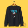 Trends Forky Funny Sweatshirt