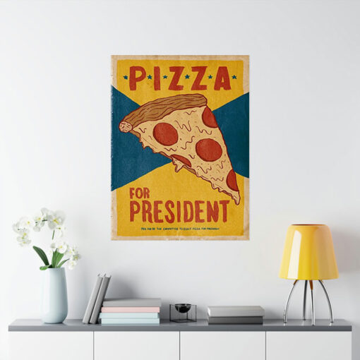 Pizza For Prresident Poster 1