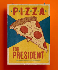 Pizza For Prresident Poster