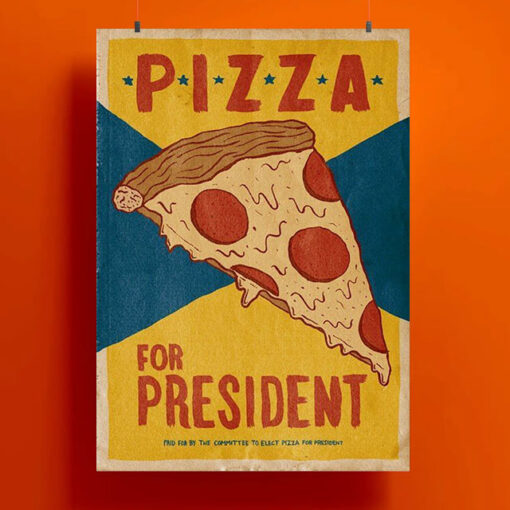 Pizza For Prresident Poster