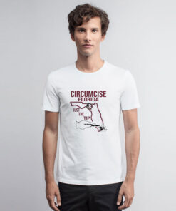 Circumcise Florida Just The Tip T Shirt
