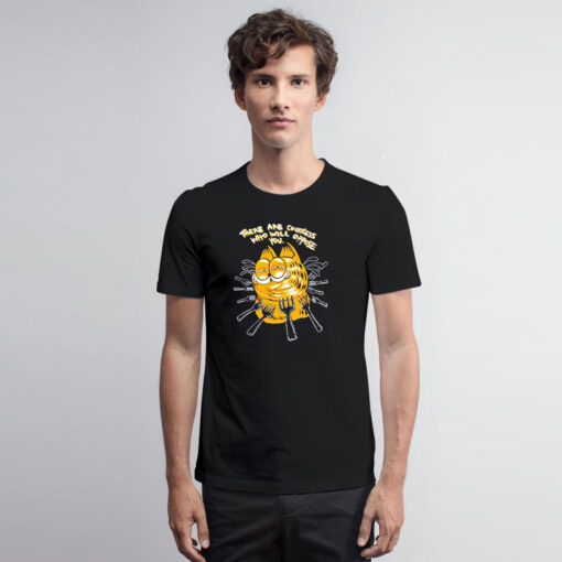 Garfield There Are Countless Who Will Oppose You T Shirt