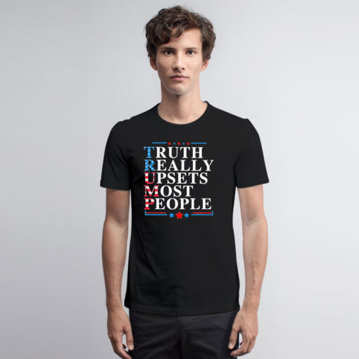 Truth Really Upsets Most People T Shirt