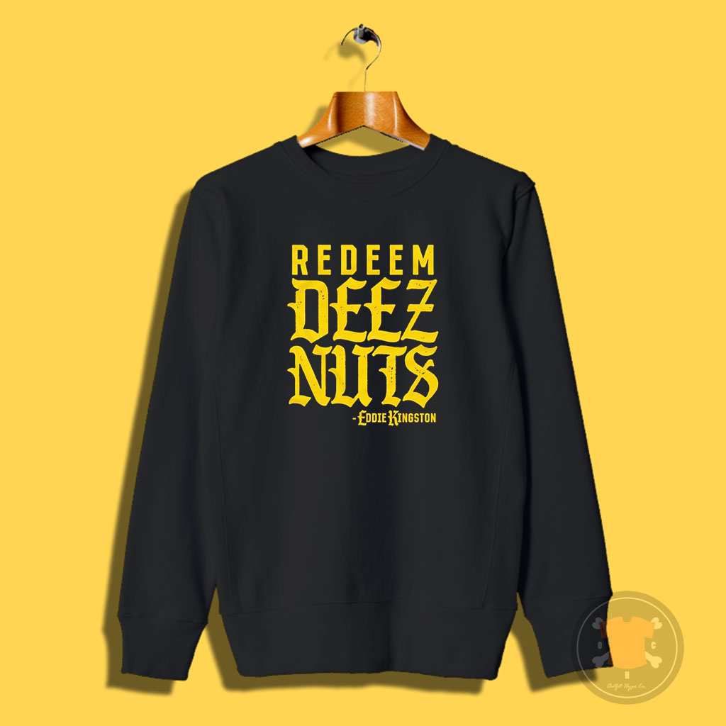 Eddie Kingston Redeem Deez Nuts Sweatshirt