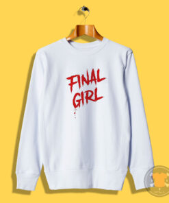 Final Girl Shirt Horror Movie Sweatshirt