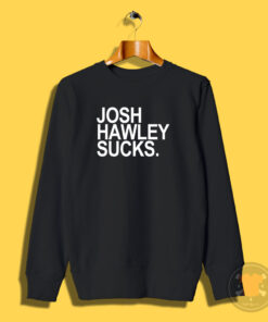 Josh Hawley Sucks Sweatshirt