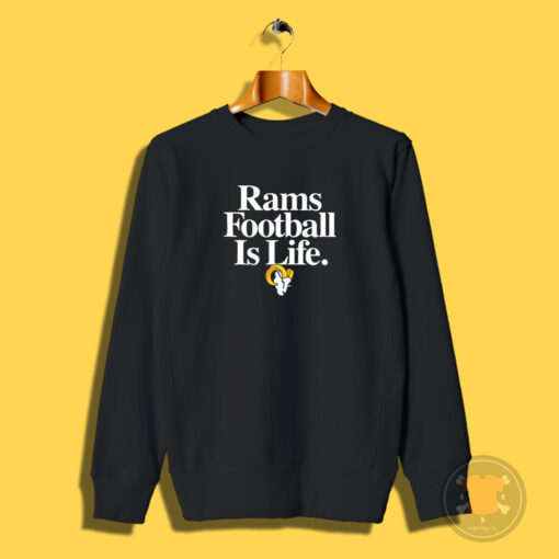 Los Angeles Rams Football Is Life Sweatshirt