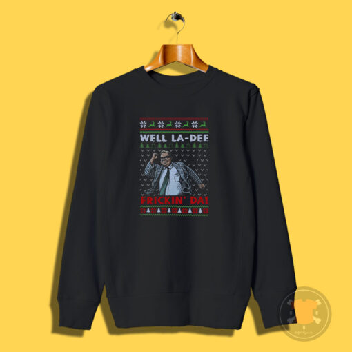 Matt Foley Well La Dee Frickin Ugly Christmas Sweatshirt
