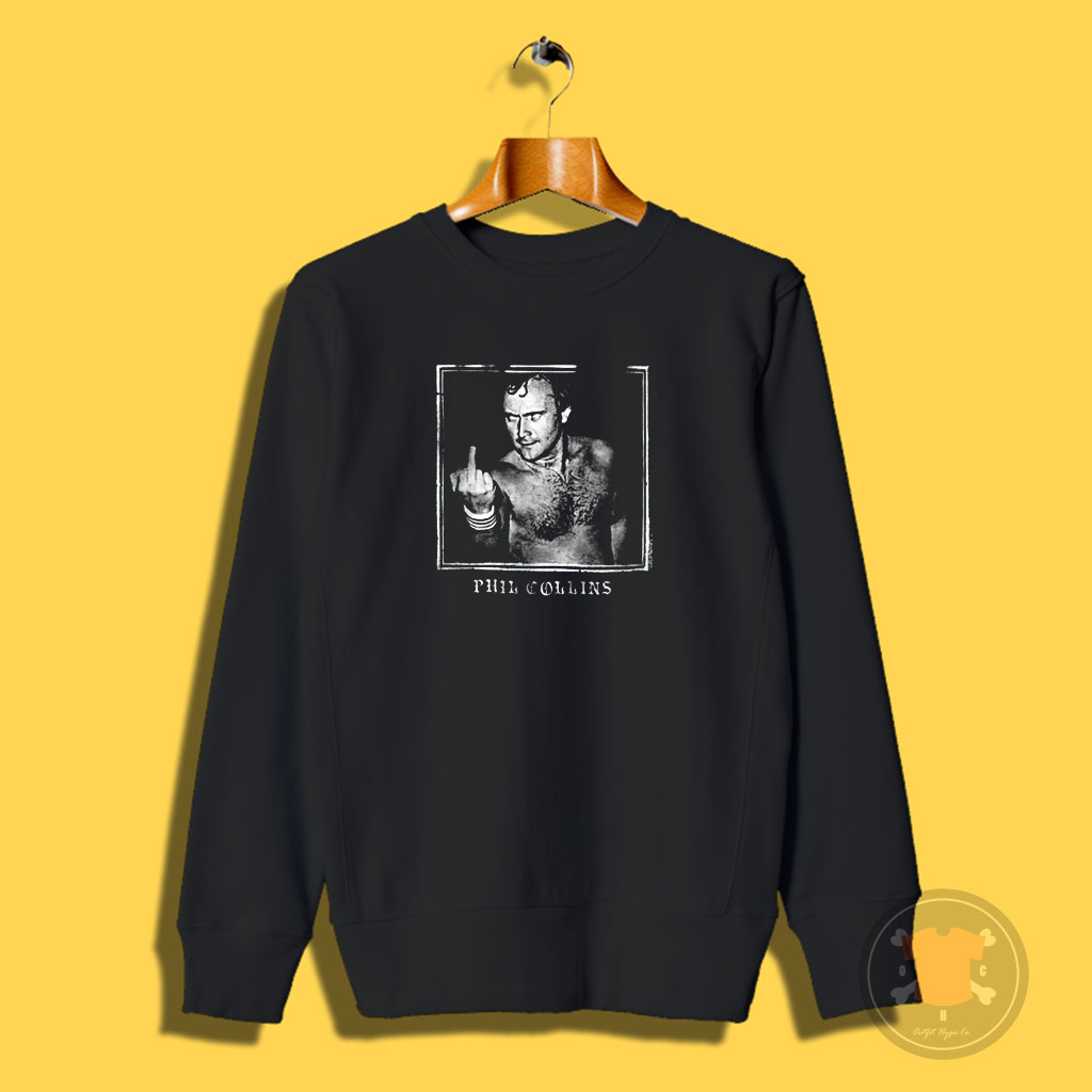 Phil Collins Middle Finger Sweatshirt