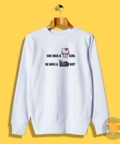 She Was A Girl He Was A Boy Sweatshirt