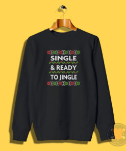 Single And Ready To Jingle Sweatshirt