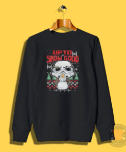 Star Wars Stormtrooper Up To Snow Good Christmas Sweatshirt