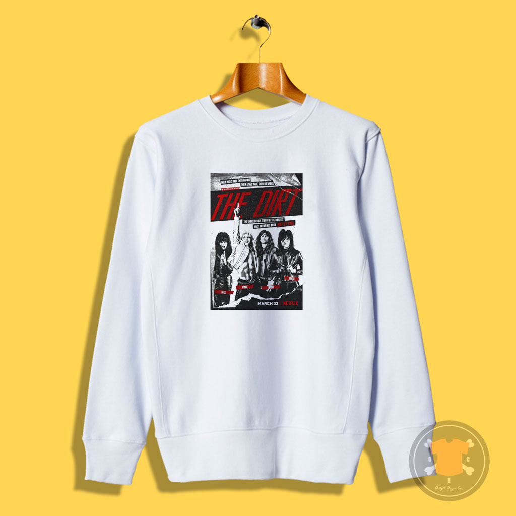 The Dirt The Unbelievable Story Of Motley Crue Movie Sweatshirt