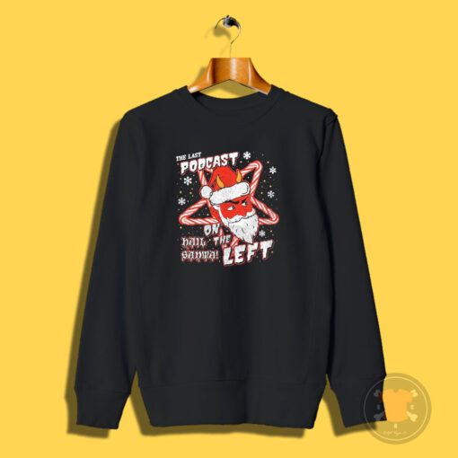 The Last Podcast Hail Sanma On The Left Christmas Sweatshirt