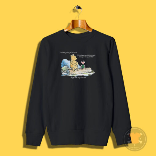 What Day Is Today Winnie The Pooh Quotes Meme Sweatshirt