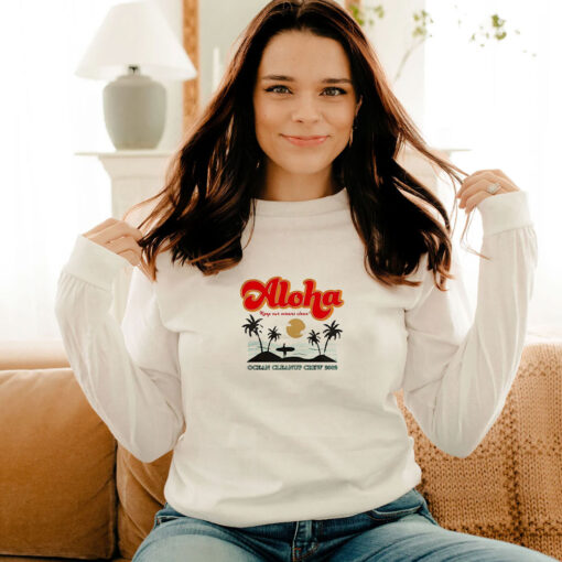 Aloha Keep Our Oceans Clean Funny Long Sleeve