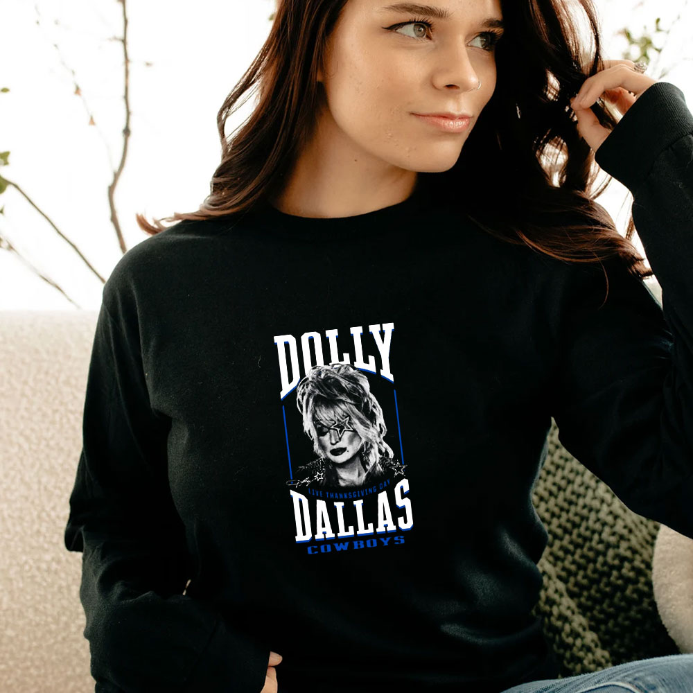 Dolly Parton Live Thanksgiving Day Dallas Cowboys Long Sleeve