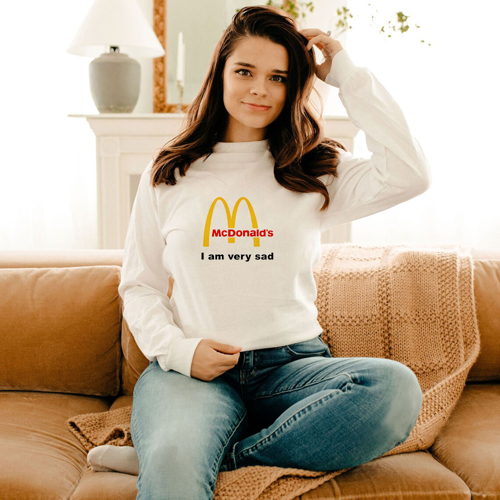 Mcdonald's I Am Very Sad Funny Long Sleeve
