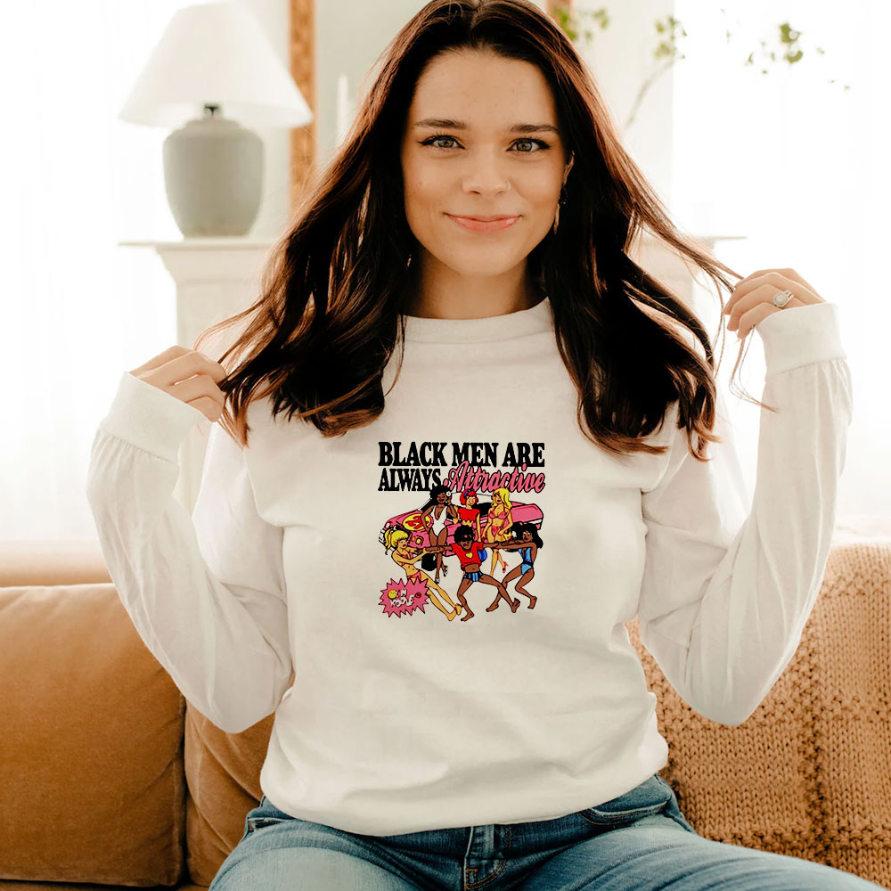 Funny Black Men Are Always Attractive Long Sleeve