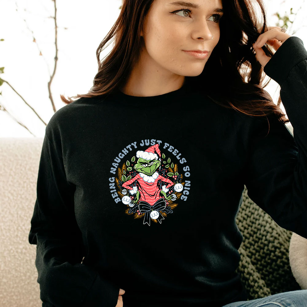 Grinch Being Naughty Just Feels So Nice Christmas Long Sleeve Grinch Being Naughty Just Feels So Nice Christmas Long Sleeve