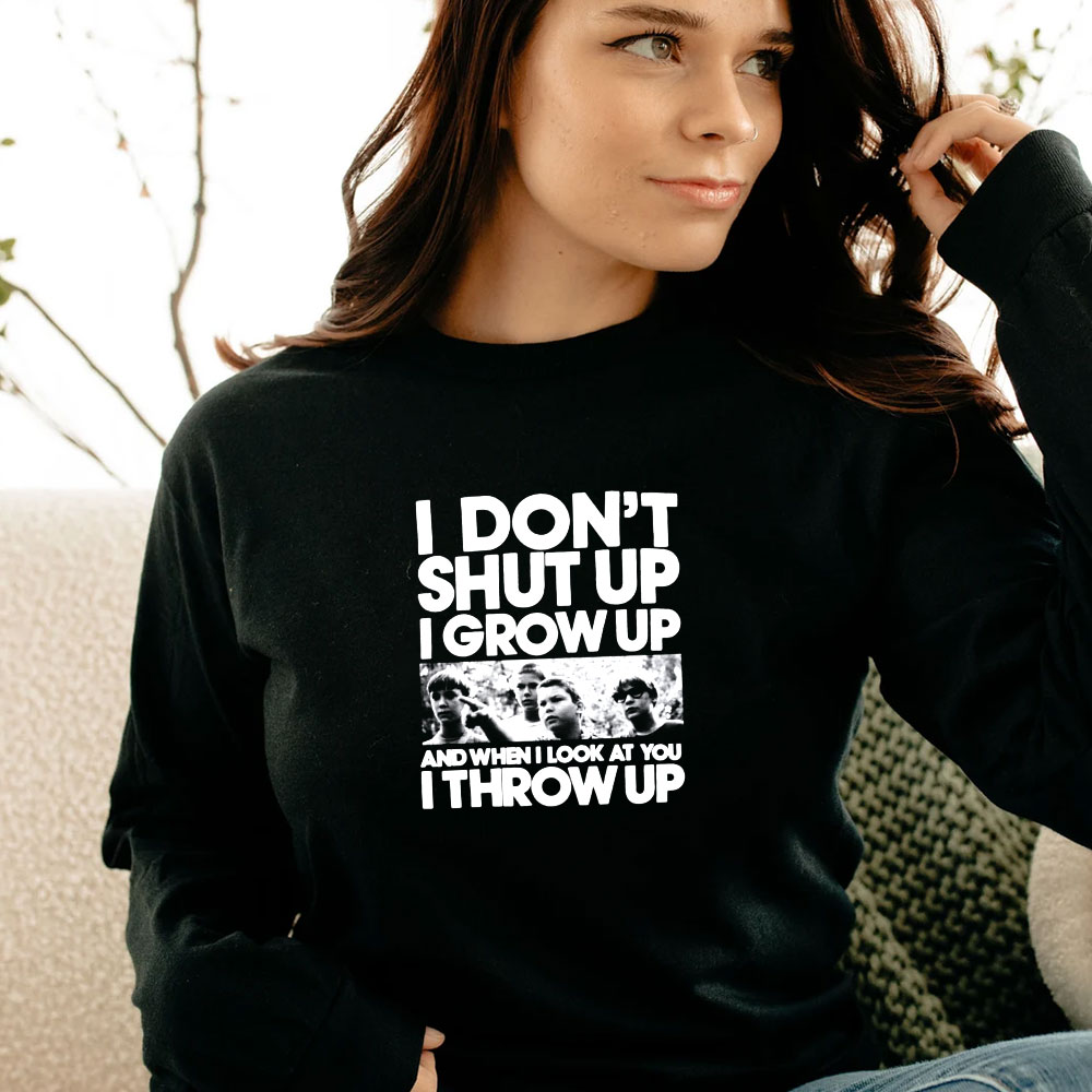 Stand By Me I Don't Shut Up I Grow Up Long Sleeve Stand By Me I Don't Shut Up I Grow Up Long Sleeve