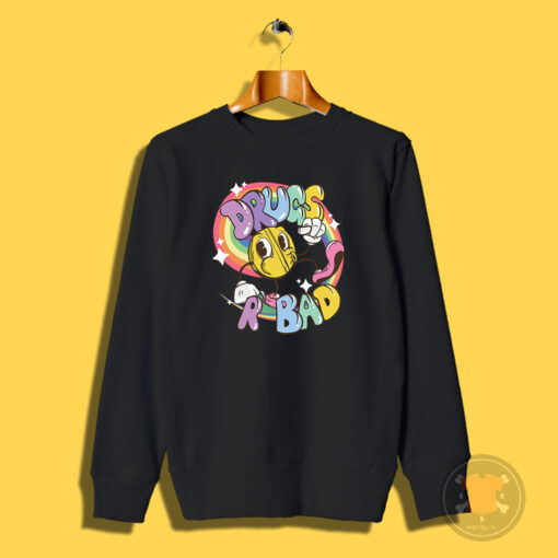 Drugs R Bad Sweatshirt