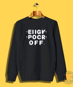 Eiigy Pocr Off Sweatshirt