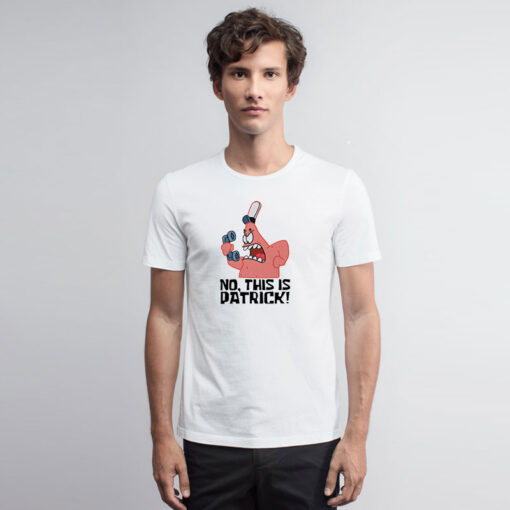No This is Patrick T Shirt