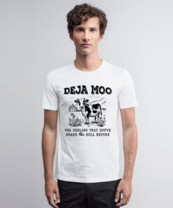 Deja Moo Funny Sarcastic T Shirt